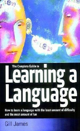 The Complete Guide To Learning A Language