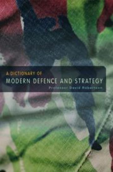 A Dictionary of Modern Defence and Strategy