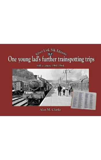 One Young Lads Further Trainspotting Trips with a camera1961-1964