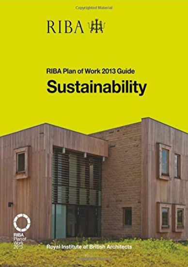 Sustainability: RIBA Plan of Work 2013 Guide