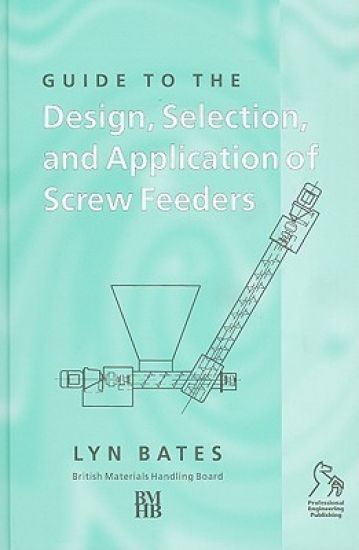 Guide to the Design, Selection, and Application of Screw Feeders