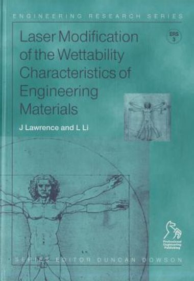 Laser Modification of the Wettability Characteristics of Engineering Materials (Engineering Materials Series ERS Publication 3)