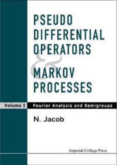 Pseudo Differential Operators And Markov Processes, Volume I: Fourier Analysis And Semigroups
