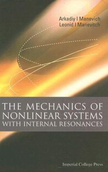 Mechanics Of Nonlinear Systems With Internal Resonances, The