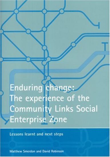 Enduring change: The experience of the Community Links Social Enterprise Zone