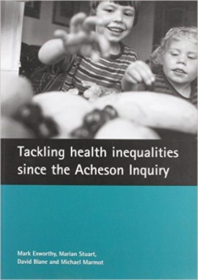 Tackling Health Inequalities Since the Acheson Inquiry