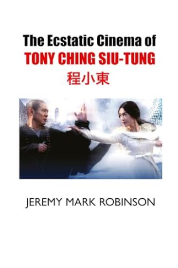 The Ecstatic Cinema of Tony Ching Siu-Tung