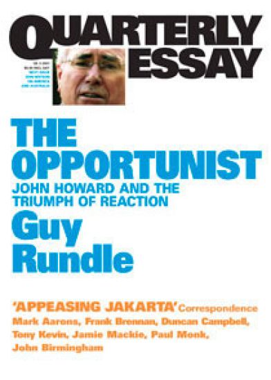 The Opportunist: John Howard and the Triumph of Reaction: Quarterly Essay 3