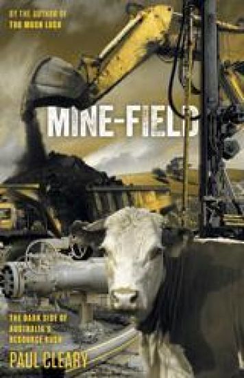 Mine-field: The Dark Side of Australia's Resource Rush