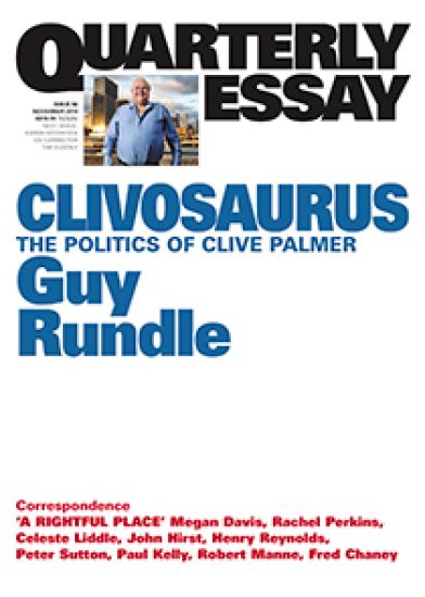 Clivosaurus: The Politics of Clive Palmer: Quarterly Essay 56