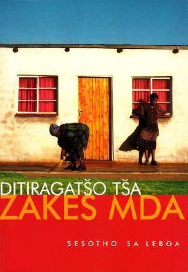 Ditiragatso Tsa Zakes Mda