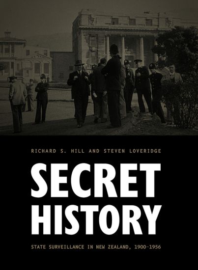 Secret History: State Surveillance in New Zealand, 1900-1956 Volume 1
