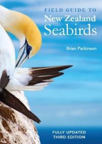 Field Guide to New Zealand Seabirds: Fully Updated