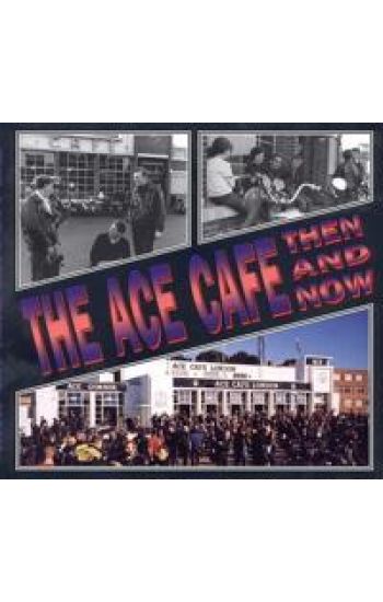 The Ace Cafe Then and Now