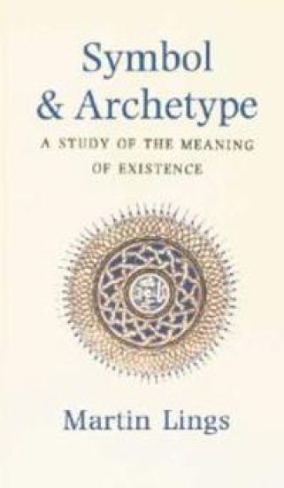Symbol and Archetype: A Study in the Meaning of Existence Volume 1