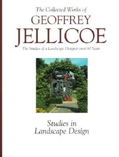Geoffrey Jellicoe (vol Iii) : the Studies of a Landscape Designer Over 80 Years