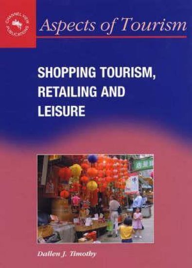 Shopping Tourism, Retailing and Leisure
