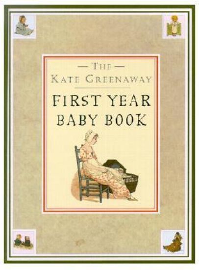 Kate Greenaway First Year Baby Book, The
