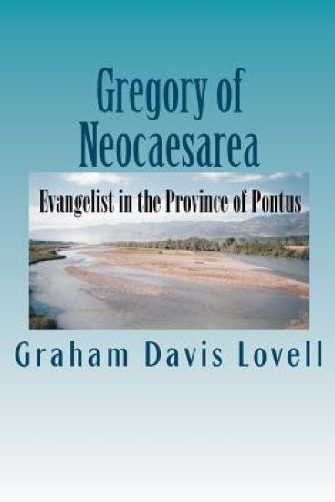 Gregory of Neocaesarea: Evangelist in the Province of Pontus