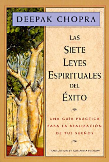Las Siete Leyes Espirituales del Éxito / The Seven Spiritual Laws of Success: Una Guía Práctica Para La Realización de Tus Sueños / A Practical Guide