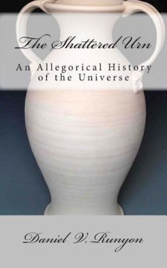 The Shattered Urn: An Allegorical History of the Universe