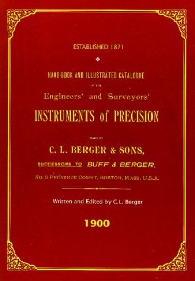 Handbook And Illustrated Catalogue of the Engineers' and Surveyors' Instruments of Precision - Made By C. L. Berger & Sons - 1900