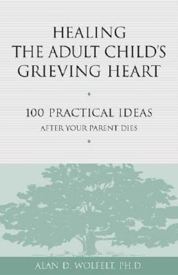 Healing the Adult Child's Grieving Heart