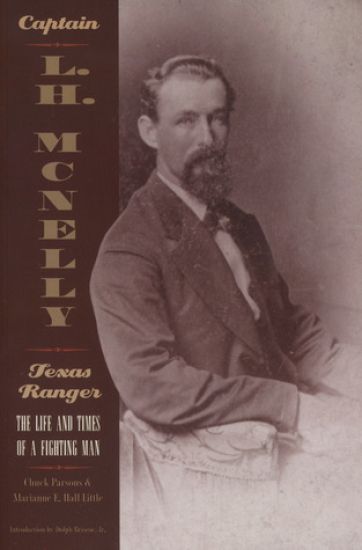 Captain L.H Mcnelly - Texas Ranger: the Life and Times of a Fighting Man (Paperback)