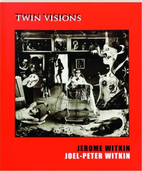Jerome Witkin & Joel-Peter Witkin: Twin Visions