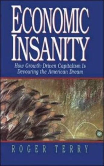 Economic Insanity: How Growth-Driven Capitalism is Devouring the American Dream