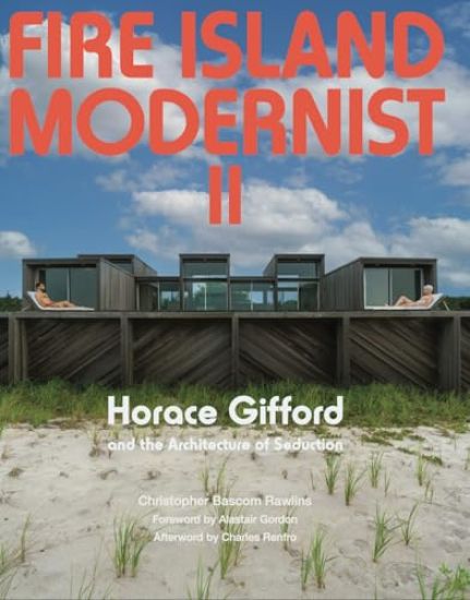 Fire Island Modernist: Horace Gifford and the Architecture of Seduction