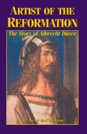 Artist of the Reformation: The Story of Albrecht Dürer