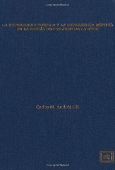 La Experiencia Poetica Y La Experiencia Mistica En La Poesia de San Juan de la Cruz