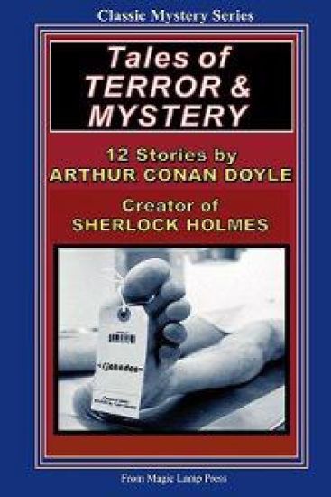 Tales Of Terror & Mystery: By Sir Arthur Conan Doyle, Creator Of Sherlock Holmes