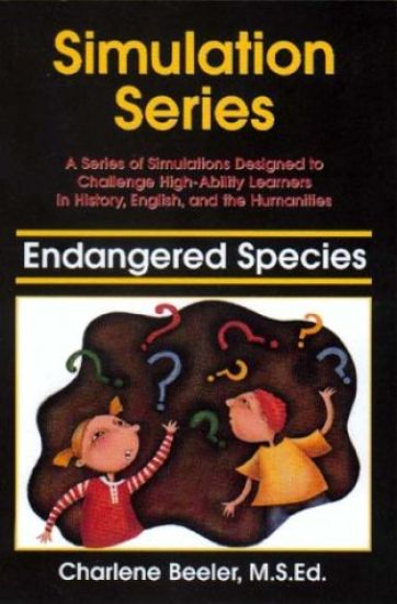 Endangered Species: A Series of Simulations Designed to Challenge High-Ability Learners in History, English, and the Humanities