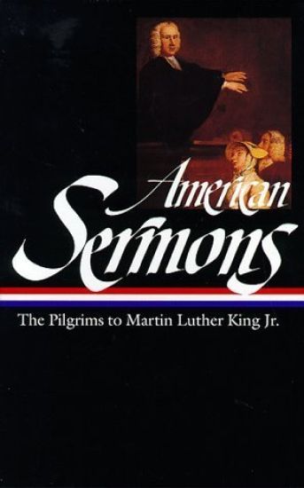 American Sermons (Loa #108): The Pilgrims to Martin Luther King Jr.