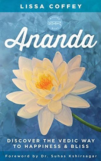Ananda: Discover the Vedic Way to Happiness and Bliss