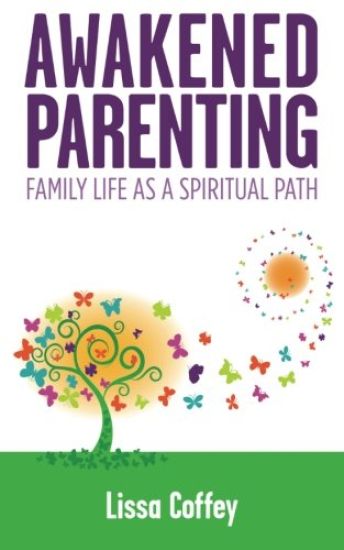 Awakened Parenting: Family Life as a Spiritual Path