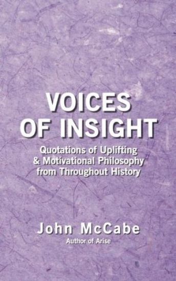 Voices of Insight: Quotations of Uplifting & Motivational Philosophy from throughout History