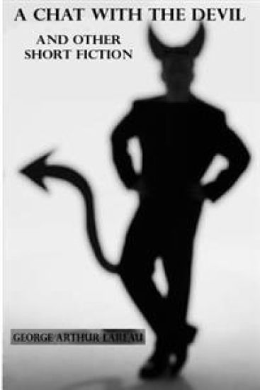 A Chat With The Devil: And Other Short Fiction