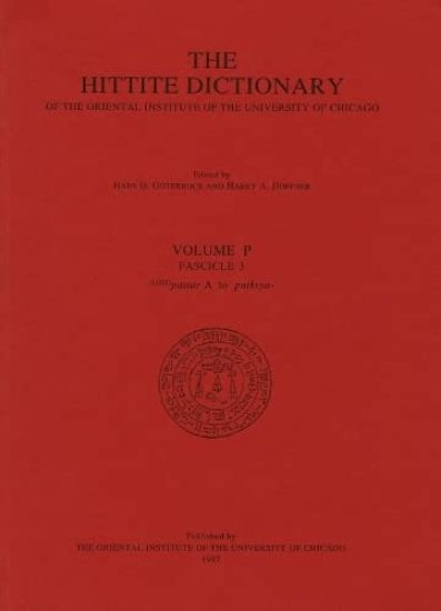 Hittite Dictionary of the Oriental Institute of the University of Chicago Volume P, fascicle 3 (pattar to putkiya-)