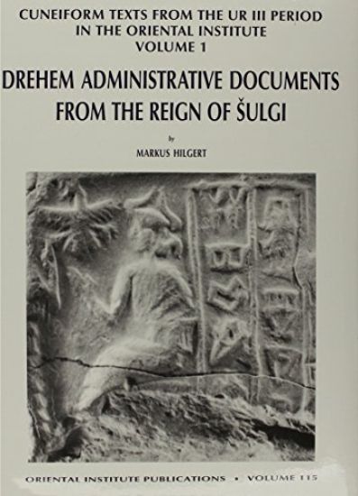 Cuneiform Texts from the Ur III Period in the Oriental Institute, Volume 1