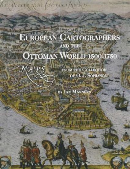 European Cartographers and the Ottoman World, 1500-1750