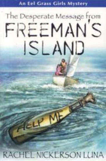 The Desperate Message from Freeman's Island: Book 4 Eel Grass Girls Mysteries