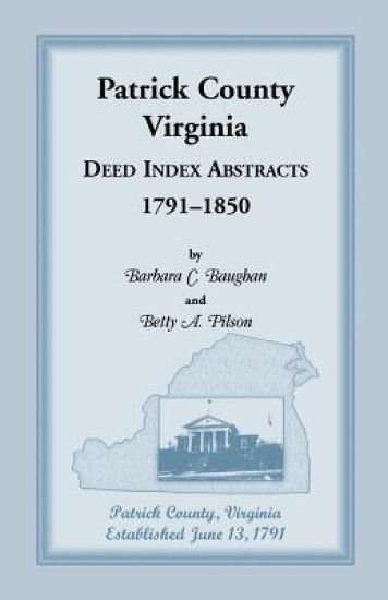 Patrick County, Virginia Deed Index Abstracts, 1791-1850