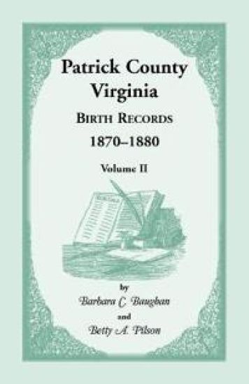 Patrick County, Virginia Birth Records 1870-1880, Volume II