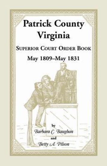 Patrick County, Virginia Superior Court Order Book May 1809 - May 1831