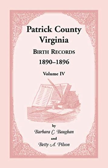 Patrick County, Virginia Birth Records 1890-1896 Volume IV