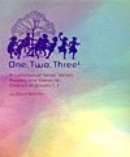 One, Two, Three: A Collections of Songs, Verses, Riddles, and Stories for Children Grades 1 - 3