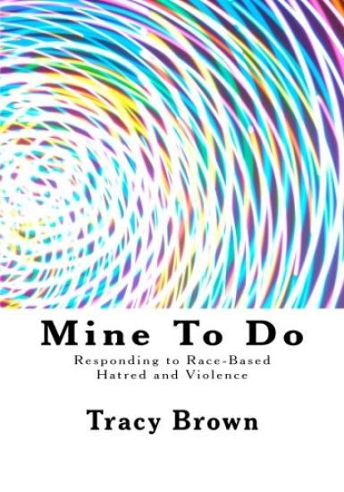 Mine To Do: Responding to Race-Based Hatred and Violence